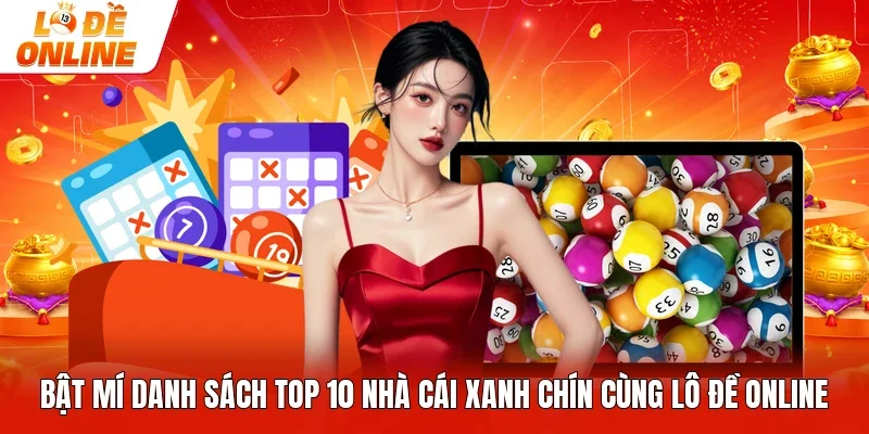 Bật mí danh sách top 10 nhà cái xanh chín cùng lô đề online