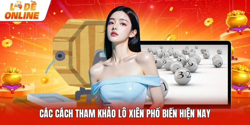 Các cách tham khảo lô xiên phổ biến hiện nay