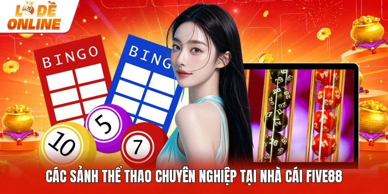Các sảnh thể thao chuyên nghiệp tại nhà cái Five88