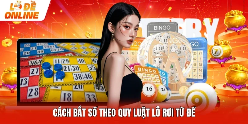 Cách bắt số theo quy luật lô rơi từ đề