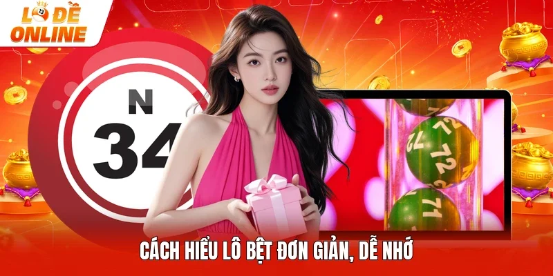 Cách hiểu lô bệt đơn giản, dễ nhớ