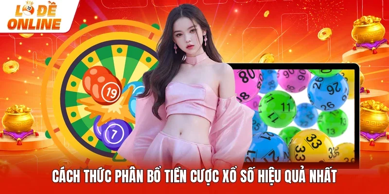 Cách thức phân bổ tiền cược xổ số hiệu quả nhất