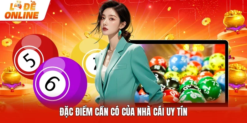 Đặc điểm cần có của nhà cái uy tín