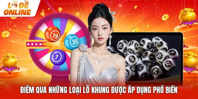 Điểm qua những loại lô khung được áp dụng phổ biến