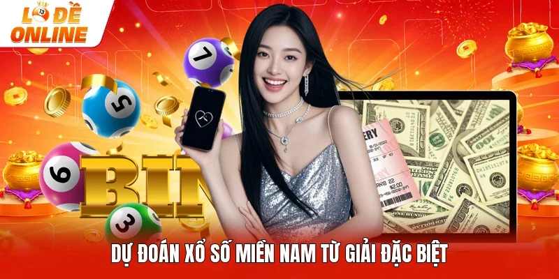 Dự đoán xổ số miền Nam từ giải đặc biệt