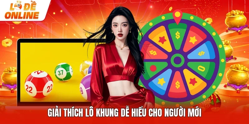Giải thích lô khung dễ hiểu cho người mới