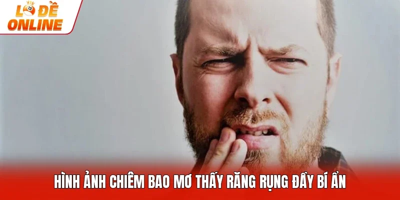 Hình ảnh chiêm bao mơ thấy răng rụng đầy bí ẩn