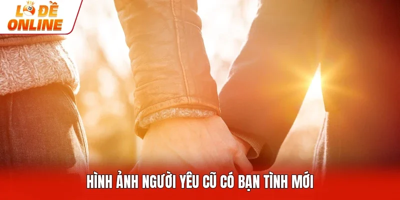 Hình ảnh người yêu cũ có bạn tình mới