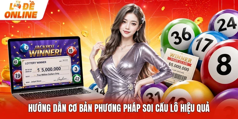Hướng dẫn cơ bản phương pháp soi cầu lô hiệu quả