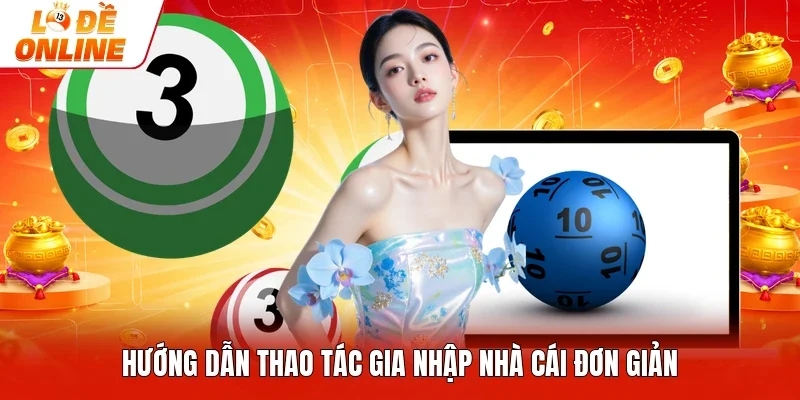 Hướng dẫn thao tác gia nhập nhà cái đơn giản
