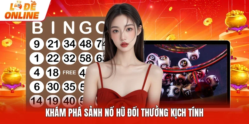 Khám phá sảnh nổ hũ đổi thưởng kịch tính