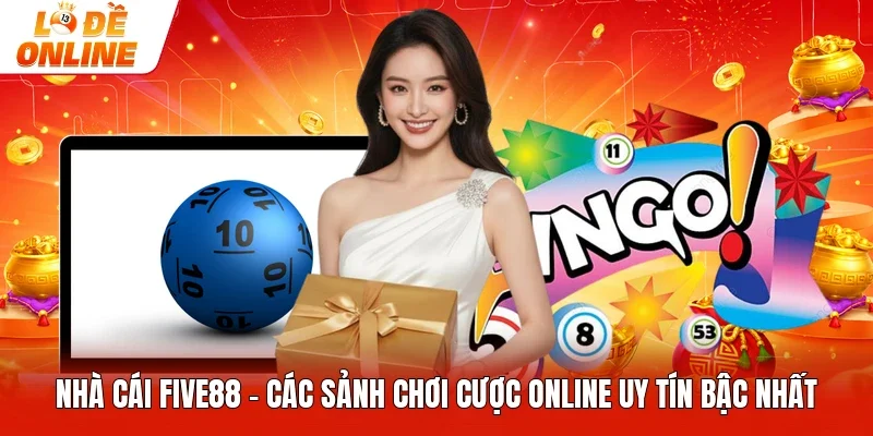 Nhà Cái Five88 - Các Sảnh Chơi Cược Online Uy Tín Bậc Nhất