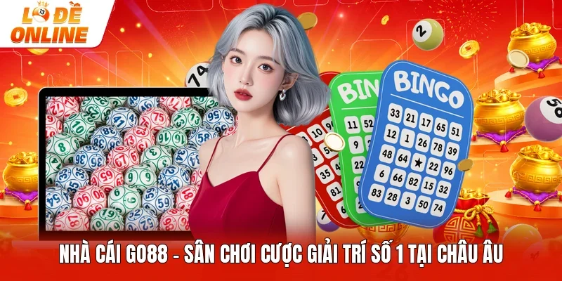 Nhà Cái Go88 - Sân Chơi Cược Giải Trí Số 1 Tại Châu Âu