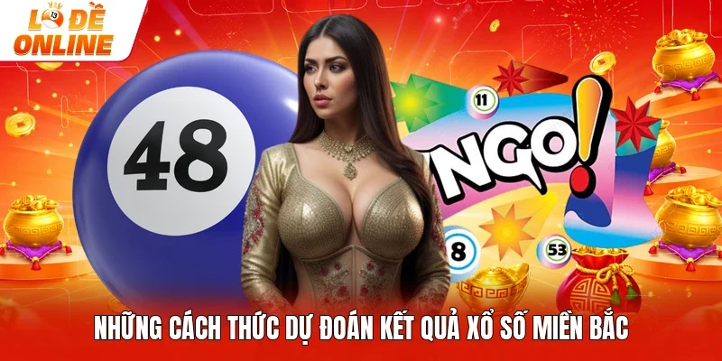 Những cách thức dự đoán kết quả xổ số miền Bắc