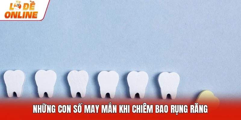 Những con số may mắn khi chiêm bao rụng răng