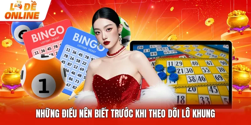 Những điều nên biết trước khi theo dõi lô khung