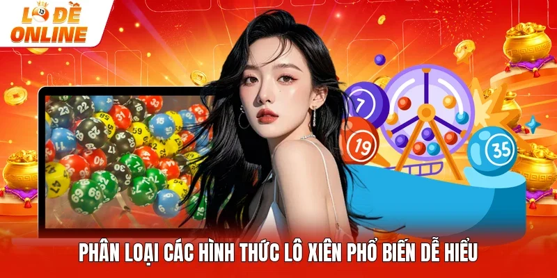 Phân loại các hình thức lô xiên phổ biến dễ hiểu