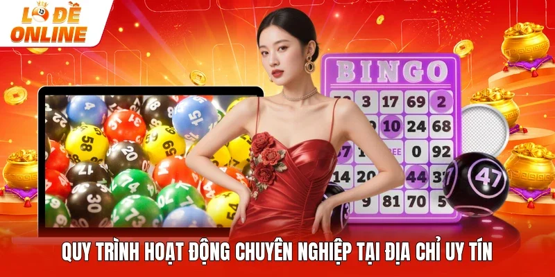 Quy trình hoạt động chuyên nghiệp tại địa chỉ uy tín