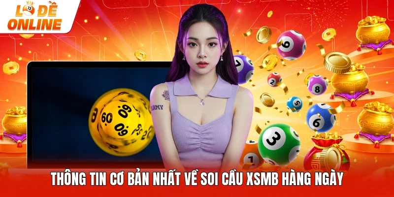 Thông tin cơ bản nhất về soi cầu XSMB hàng ngày