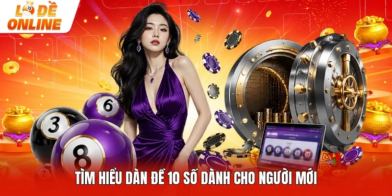 Tìm hiểu dàn đề 10 số dành cho người mới